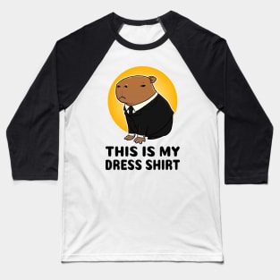 This is my dress shirt Capybara Baseball T-Shirt